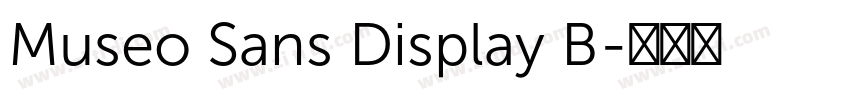 Museo Sans Display B字体转换 Museo Sans Display B字体转换